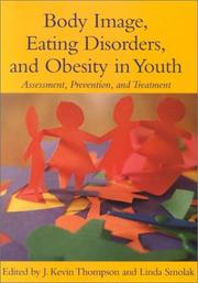 Body image, eating disorders, and obesity in youth by Linda Smolak, J. Kevin Thompson