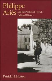 Philippe Ariès and the politics of French cultural history by Patrick H. Hutton