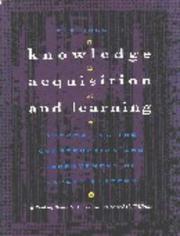 Cover of: Readings in knowledge acquisition and learning: automating the construction and improvement of expert systems