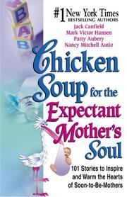 Cover of: Chicken Soup for the Expectant Mother's Soul  by Jack Canfield, Mark Victor Hansen, Patty Aubery, Nancy Autio