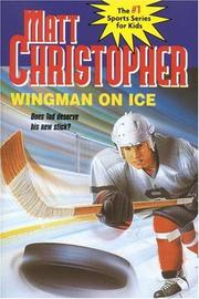 Cover of: Wingman On Ice (Matt Christopher Sports Classics) by Matthew F Christopher