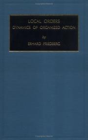 Local orders : dynamics of organized action