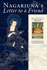 Cover of: Nagarjuna's letter to a friend, with commentary by Kangyur Rinpoche by translated by the Padmakara Translation Group.