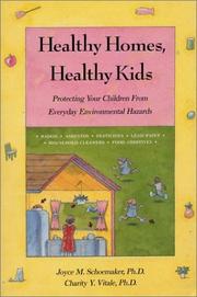 Cover of: Healthy homes, healthy kids: protecting your children from everyday environmental hazards