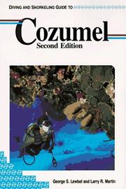 Cover of: Diving and snorkeling guide to Cozumel by George S. Lewbel