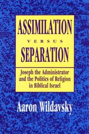 Assimilation versus separation : Joseph the Administrator and the politics of religion in biblical Israel