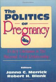 The politics of pregnancy by Janna C. Merrick, Robert H. Blank