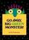 Cover of: Go away, big green monster!