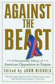 Cover of: Against the beast: a documentary history of American opposition to empire