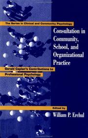 Consultation in community, school, and organizational practice : Gerald Caplan's contributions to professional psychology