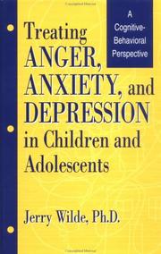 Cover of: Treating anger, anxiety, and depression in children and adolescents: a cognitive-behavioral perspective
