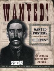Cover of: Wanted!: wanted posters of the old west and stories behind the crimes