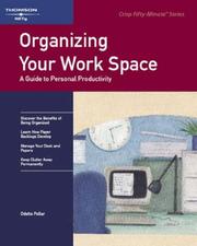 Cover of: Organizing your work space: a guide to personal productivty