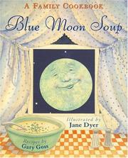 Cover of: Blue moon soup: a family cookbook : recipes