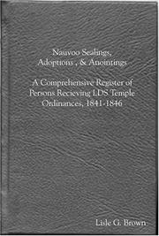 Nauvoo sealings, adoptions, and anointings by Lisle G. Brown