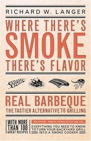 Cover of: Where there's smoke there's flavor: real barbecue--the tastier alternative to grilling