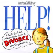 Cover of: Help!: a girl's guide to divorce and stepfamilies