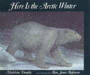 Here Is the Arctic Winter by Madeleine Dunphy