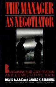 Cover of: The manager as negotiator: bargaining for cooperation and competitive gain