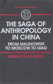 Cover of: The saga of anthropology in China: from Malinowski to Moscow to Mao