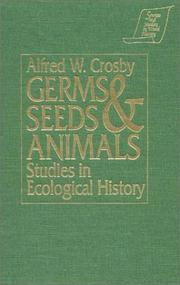 Germs, seeds & animals by Alfred W. Crosby