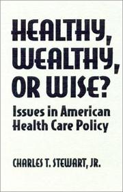 Cover of: Healthy, wealthy, or wise?: issues in American health care policy