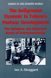 The indigenous dynamic in Taiwan's postwar development by Ian A. Skoggard