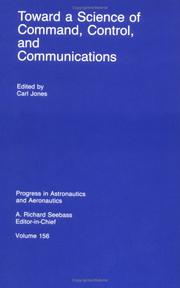 Toward a Science of Command, Control, and Communications (Progress in Astronautics and Aeronautics) by Carl Jones