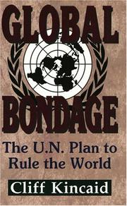 Cover of: Global bondage: the U.N. plan to rule the world
