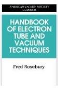Handbook of electron tube and vacuum techniques by Fred Rosebury