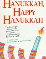 Cover of: Hanukkah, happy Hanukkah: crafts, recipes, games, puzzles, songs, and more for a joyous celebration of the Festival of Lights