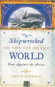 Shipwrecked on the top of the world : four against the Arctic