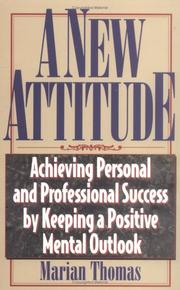 Cover of: A new attitude: achieving personal and professional success by keeping a positive mental outlook