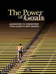 Cover of: The power of goals: quotations to strengthen your climb to new heights