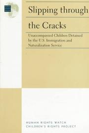 Slipping through the cracks : unaccompanied children detained by the U.S. Immigration and Naturalization Service