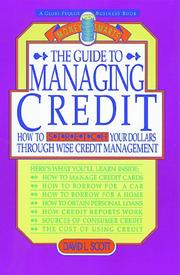 Cover of: The guide to managing credit: how to stretch your dollars through wise credit management