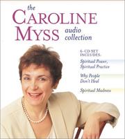 Cover of: The Caroline Myss Audio Collection: Spiritual Power, Spiritual Practice/Why People Don't Heal/Spiritual Madness
