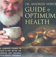 Cover of: Dr. Andrew Weil's Guide to Optimum Health: A Complete Course on How to Feel Better, Live Longer, and Enhance Your Health Naturally