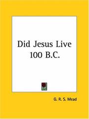Cover of: Did Jesus live 100 B.C.?: an enquiry into the Talmud Jesus stories, the Toldoth Jeschu, and some curious statements of Epiphanius--being a contribution to the study of Christian origins
