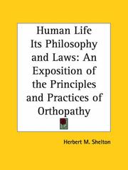 Cover of: Human Life Its Philosophy and Laws: An Exposition of the Principles and Practices of Orthopathy