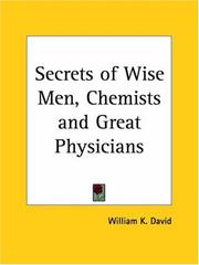 Cover of: Secrets of Wise Men, Chemists and Great Physicians | William K. David