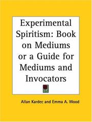 Cover of: Experimental Spiritism: Book on Mediums or a Guide for Mediums and Invocators