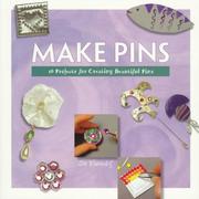 Cover of: Make Pins: 16 Projects for Creating Beautiful Pins (Making Jewelry Series)