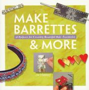 Cover of: Make Barrettes & More: 16 Projects for Creating Beautiful Hair Accessories (Making Jewelry Series)