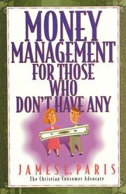 Cover of: Money management for those who don't have any by James L. Paris