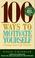 Cover of: 100 Ways to Motivate Yourself