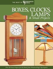 Cover of: Boxes, Clocks, Lamps, & Small Projects: Over 20 Great Projects for the Home from Woodworking's Top Experts (The Best of Woodworker's Journal series)