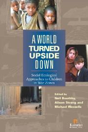 Cover of: A World Turned Upside Down: Social Ecological Approaches to Children in War Zones