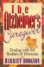 Cover of: The Alzheimer's caregiver: dealing with the realities of dementia
