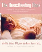 Cover of: The Breastfeeding Book: Everything You Need to Know About Nursing Your Child from Birth Through Weaning